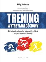 Trening wytrzymałościowy. Jak budować maksymalną wydolność i szybkość bez przetrenowania i kontuzji. Autor: Philip Maffetone. SmakLiter.pl Okładka książki Trening wytrzymałościowy. Jak budować maksymalną wydolność i szybkość bez przetrenowania i kontuzji