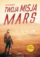 Twoja misja. Mars. Autor: Philippe Nessmann. SmakLiter.pl Okładka książki Twoja misja. Mars