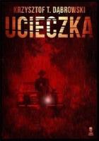 Ucieczka. Autor: Dąbrowski Krzysztof. SmakLiter.pl Okładka książki Ucieczka