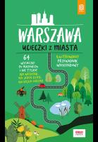 Warszawa. Ucieczki z miasta. Przewodnik weekendowy. Autor: Flaczyńska Malwina, Flaczyński Artur. SmakLiter.pl Okładka książki Warszawa. Ucieczki z miasta. Przewodnik weekendowy