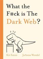 What the F*ck is The Dark Web?. Autor: Kit Seaton. SmakLiter.pl Okładka książki What the F*ck is The Dark Web?