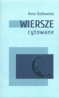 Wiersze cytowane. Autor: Bańkowska Anna. SmakLiter.pl Okładka książki Wiersze cytowane