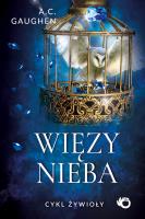 Więzy nieba. Żywioły. Tom 2. Autor: A.C. Gaughen. SmakLiter.pl Okładka książki Więzy nieba. Żywioły. Tom 2
