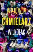 Wilkołak. Autor: Chmielarz Wojciech, Macios Karolina, Michał Pawłowski. SmakLiter.pl Okładka książki Wilkołak