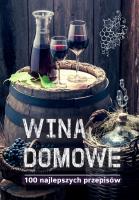 Wina domowe. 100 najlepszych przepisów. Autor: Łukasz Fiedoruk. SmakLiter.pl Okładka książki Wina domowe. 100 najlepszych przepisów