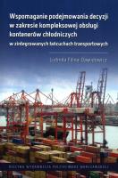 Wspomaganie podejmowania decyzji w zakresie kompleksowej obsługi kontenerów chłodniczych w zintegrowanych łańcuchach transportowych. Autor: Filina-Dawidowicz Ludmiła. SmakLiter.pl Okładka książki Wspomaganie podejmowania decyzji w zakresie kompleksowej obsługi kontenerów chłodniczych w zintegrowanych łańcuchach transportowych