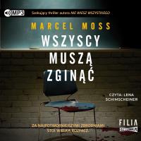 Wszyscy muszą zginąć. Autor: MARCEL MOSS. SmakLiter.pl Okładka książki Wszyscy muszą zginąć