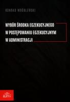 Okładka książki Wybór środka egzekucyjnego w postępowaniu..