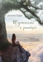 Wymazać z pamięci. Autor: Zając Joanna. SmakLiter.pl Okładka książki Wymazać z pamięci