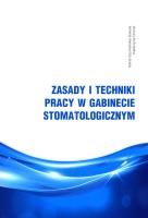 Zasady i techniki pracy w gabinecie stomatologicznym. Autor: Szymańska-Sowula Marta. SmakLiter.pl Okładka książki Zasady i techniki pracy w gabinecie stomatologicznym
