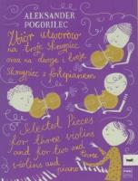 Zbiór utworów na troje skrzypiec oraz na dwoje... Autor: Aleksander Pogorilec. SmakLiter.pl Okładka książki Zbiór utworów na troje skrzypiec oraz na dwoje..