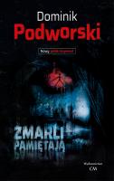 Zmarli pamiętają. Autor: Podworski Dominik. SmakLiter.pl Okładka książki Zmarli pamiętają
