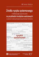 Źródła ryzyka systemowego i metody jego ograniczania. Autor: Kabza Milena. SmakLiter.pl Okładka książki Źródła ryzyka systemowego i metody jego ograniczania