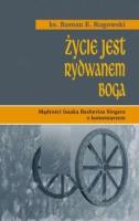 Życie jest rydwanem Boga. Autor: Roman Rogowski. SmakLiter.pl Okładka książki Życie jest rydwanem Boga