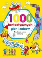 Okładka książki 1000 fantastycznych gier i zabaw