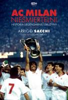 AC Milan. Nieśmiertelni. Historia legendarnej drużyny. Autor: Arrigo Sacchi, Garlando Luigi. SmakLiter.pl Okładka książki AC Milan. Nieśmiertelni. Historia legendarnej drużyny
