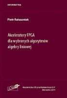 Akceleratory FPGA dla wybranych algorytmów algebry liniowej. Autor: Ratuszniak Piotr. SmakLiter.pl Okładka książki Akceleratory FPGA dla wybranych algorytmów algebry liniowej