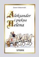 Aleksander i piękna Helena. Autor: Gołaszewski Zenon. SmakLiter.pl Okładka książki Aleksander i piękna Helena
