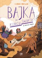 Bajka na końcu świata T.6 Operacja Trufla. Autor: Podolec Marcin. SmakLiter.pl Okładka książki Bajka na końcu świata T.6 Operacja Trufla
