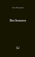 Bez honoru. Autor: Wierzbicki Piotr. SmakLiter.pl Okładka książki Bez honoru