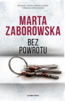 Bez powrotu. Autor: Marta Zaborowska. SmakLiter.pl Okładka książki Bez powrotu