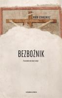 Bezbożnik. Przeciw władzy religii. Autor: Piotr Szumlewicz. SmakLiter.pl Okładka książki Bezbożnik. Przeciw władzy religii