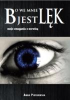 Bo we mnie jest lęk. Autor: Piotrowska Anna. SmakLiter.pl Okładka książki Bo we mnie jest lęk