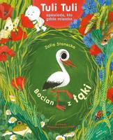 Bocian z łąki. Tuli Tuli opowiada, kto gdzie... Autor: Stanecka Zofia. SmakLiter.pl Okładka książki Bocian z łąki. Tuli Tuli opowiada, kto gdzie..