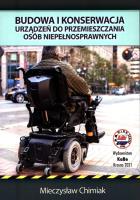 Budowa i konserwacja urządzeń do przemieszczania osób niepełnosprawnych. Autor: Chimiak Mieczysław. SmakLiter.pl Okładka książki Budowa i konserwacja urządzeń do przemieszczania osób niepełnosprawnych