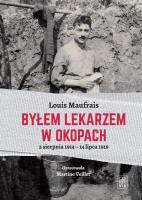 Byłem lekarzem w okopach. 2.08.1914-14.07.1919. Autor: Maufrais Louis. SmakLiter.pl Okładka książki Byłem lekarzem w okopach. 2.08.1914-14.07.1919