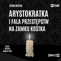 CD MP3 Arystokratka i fala przestępstw na zamku Kostka. Tom 4. Autor: Evžen Boček. SmakLiter.pl Okładka książki CD MP3 Arystokratka i fala przestępstw na zamku Kostka. Tom 4