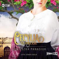 CD MP3 Cecylia. Na Podlasiu. Tom 2. Autor: Panasiuk Agnieszka. SmakLiter.pl Okładka książki CD MP3 Cecylia. Na Podlasiu. Tom 2