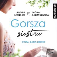 CD MP3 Gorsza siostra. Autor: Justyna Bednarek, JJagna Kaczanowska. SmakLiter.pl Okładka książki CD MP3 Gorsza siostra