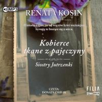 CD MP3 Kobierce tkane z pajęczyny. Siostry Jutrzenki. Tom 4. Autor: Kosin Renata. SmakLiter.pl Okładka książki CD MP3 Kobierce tkane z pajęczyny. Siostry Jutrzenki. Tom 4