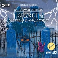 CD MP3 Sekret starego zamczyska. Na tropach tajemnic. Tom 4. Autor: Rekosz Dariusz. SmakLiter.pl Okładka książki CD MP3 Sekret starego zamczyska. Na tropach tajemnic. Tom 4