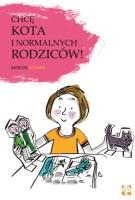 Chcę kota i normalnych rodziców. Autor: Marion Archaud. SmakLiter.pl Okładka książki Chcę kota i normalnych rodziców