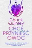 Chcę przynieść owoc. Autor: Chuck Quinley. SmakLiter.pl Okładka książki Chcę przynieść owoc