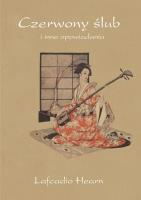 Czerwony ślub i inne opowiadania. Autor: Hearn Lafcadio. SmakLiter.pl Okładka książki Czerwony ślub i inne opowiadania