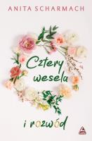 Cztery wesela i rozwód. Autor: Anita Scharmach. SmakLiter.pl Okładka książki Cztery wesela i rozwód