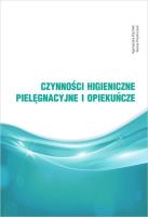 Czynności higieniczne, pielęgnacyjne i opiekuńcze. Autor: Rychlik Agnieszka, Pawluczuk Iwona. SmakLiter.pl Okładka książki Czynności higieniczne, pielęgnacyjne i opiekuńcze
