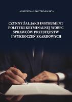 Okładka książki Czynny żal jako instrument polityki kryminalnej wobec sprawców przestępstw i wykroczeń skarbowych
