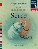 Czytam sobie. Historie spod podłogi. Serce w.2021. Autor: Justyna Bednarek. SmakLiter.pl Okładka książki Czytam sobie. Historie spod podłogi. Serce w.2021