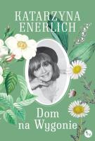 Dom na wygonie. Autor: Katarzyna Enerlich. SmakLiter.pl Okładka książki Dom na wygonie