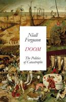 Doom: The Politics of Catastrophe. Autor: Niall Ferguson. SmakLiter.pl Okładka książki Doom: The Politics of Catastrophe