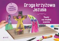 Droga krzyżowa Jezusa Teatr na małej scenie. Autor: Opracowanie zbiorowe. SmakLiter.pl Okładka książki Droga krzyżowa Jezusa Teatr na małej scenie