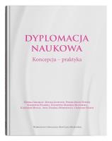 Dyplomacja naukowa Koncepcja - praktyka. Autor: Szkarłat Monika, Łuszczuk Michał, Ruffini Pierre-Bruno, Marzęda-Młynarska Katarzyna, Pisarska Katarz. SmakLiter.pl Okładka książki Dyplomacja naukowa Koncepcja - praktyka