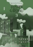 Dzieci grobu 3. Autor: Graczyk Agnieszka. SmakLiter.pl Okładka książki Dzieci grobu 3