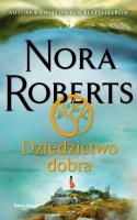 Dziedzictwo dobra. Autor: Nora Roberts. SmakLiter.pl Okładka książki Dziedzictwo dobra