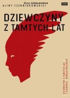 Dziewczyny z tamtych lat DVD. Autor: Alina Czerniakowska. SmakLiter.pl Okładka książki Dziewczyny z tamtych lat DVD