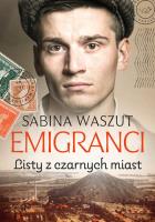 Emigranci. Listy z czarnych miast. Autor: Waszut Sabina. SmakLiter.pl Okładka książki Emigranci. Listy z czarnych miast